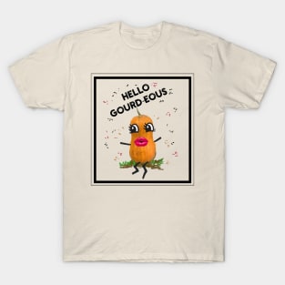 Hello Gourd-eous! T-Shirt